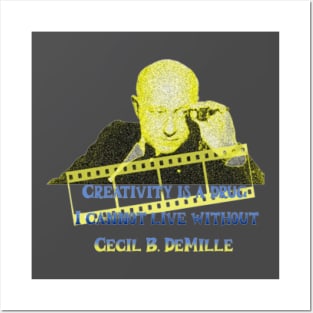 Creativity is a drug I cannot live without, Cecil B. DeMille Posters and Art